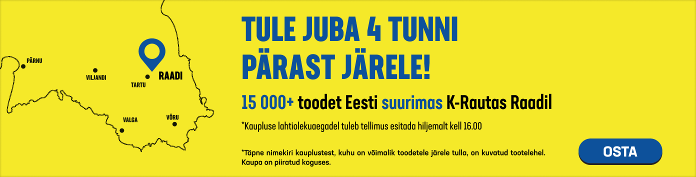 Tule juba 4 tunni pärast järele! 15 000+ toodet Eesti suurimas K-rautas Raadil!
