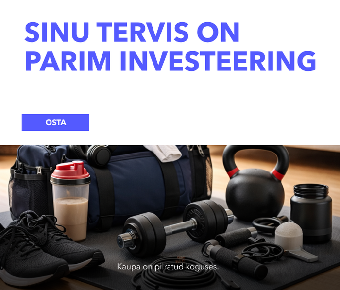 Sinu tervis on parim investeering