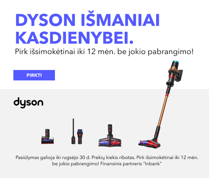 Dyson išmaniai kasdienybei. Pirk išsimokėtinai iki 12 mėn. be jokio pabrangimo!