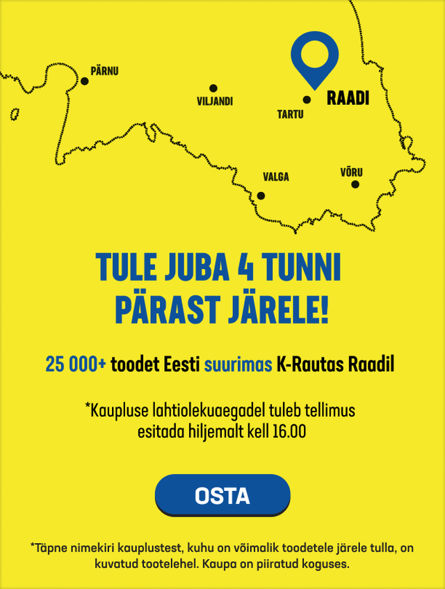 Tule juba 4 tunni pärast järele! 25 000+ toodet Eesti suurimas K-rautas Raadil!