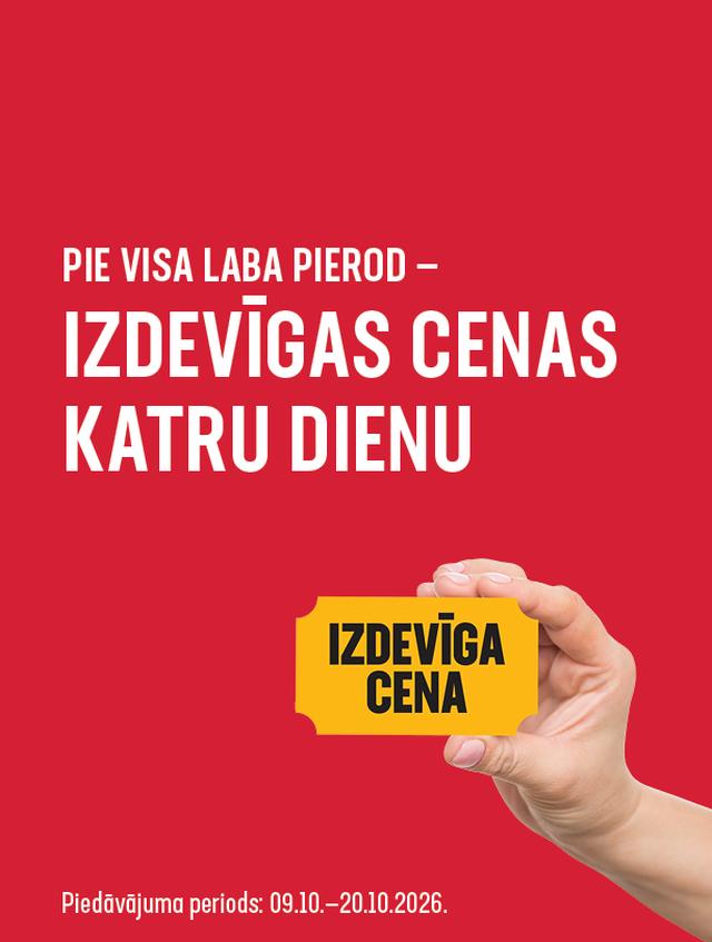 Izdevīgas cenas katru dienu 09.10.2026. - 20.10.2026.