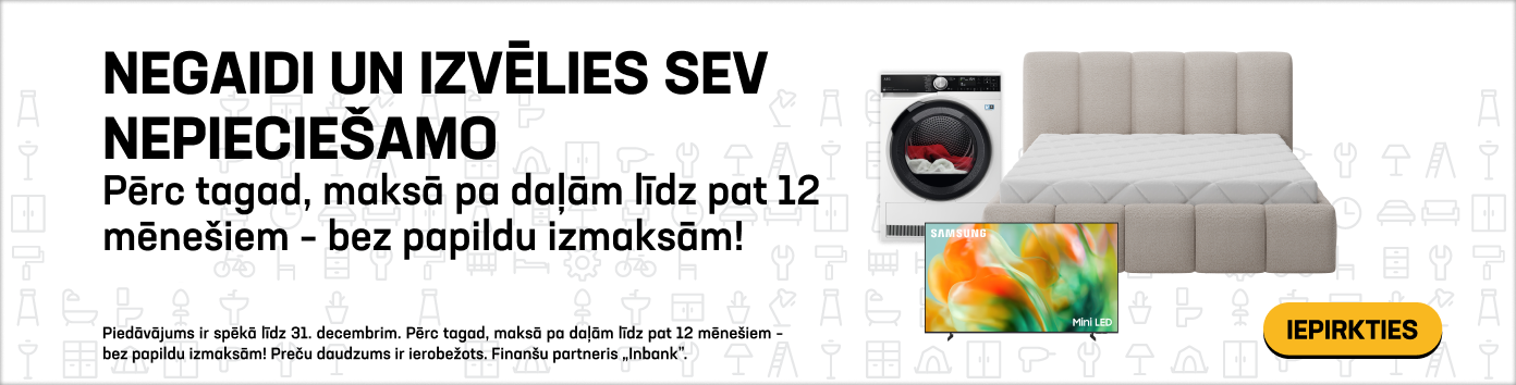 Negaidi un izvēlies sev nepieciešamo. PĒRC TAGAD, MAKSĀ PA DAĻĀM LĪDZ PAT 12 MĒNEŠIEM – BEZ PAPILDU IZMAKSĀM!
