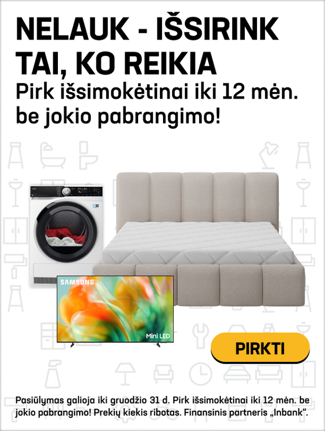 Nelauk - išsirink tai, ko reikia PIRK IŠSIMOKĖTINAI IKI 12 MĖN. BE JOKIO PABRANGIMO!